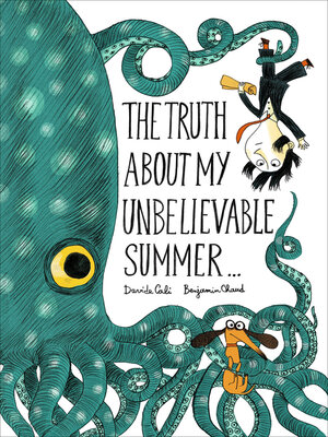 cover image of The Truth About My Unbelievable Summer . . .